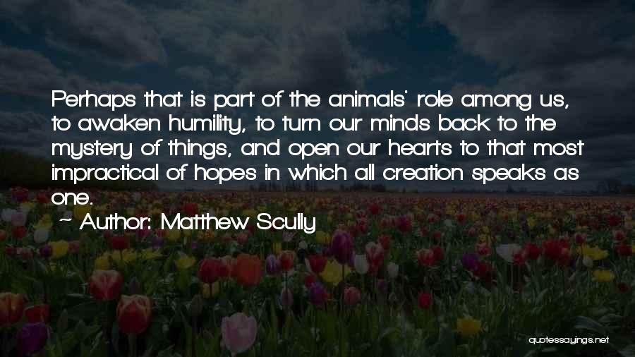 Open Minds And Open Hearts Quotes By Matthew Scully