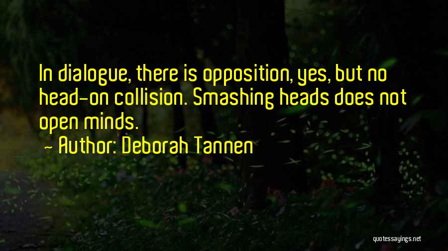 Open Minds Quotes By Deborah Tannen