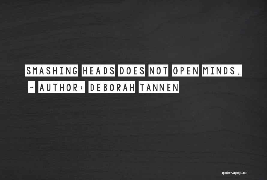 Open Minds Quotes By Deborah Tannen