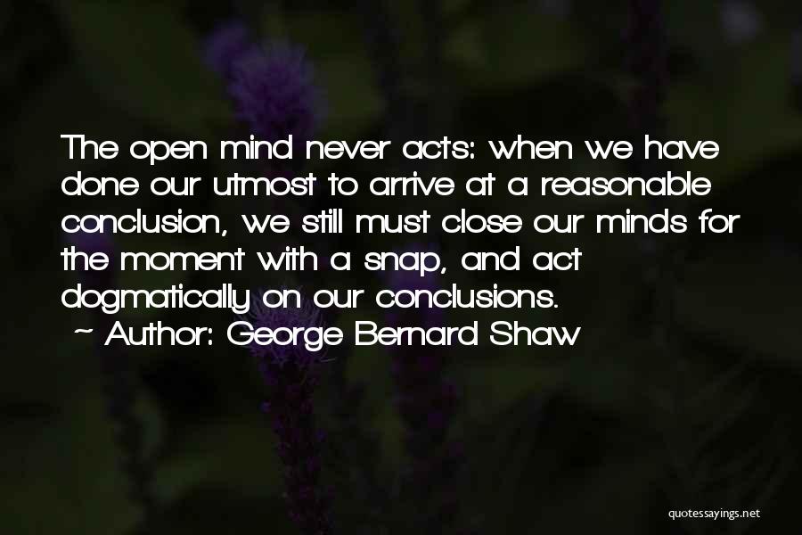 Open Minds Quotes By George Bernard Shaw