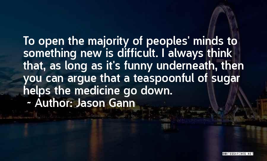 Open Minds Quotes By Jason Gann