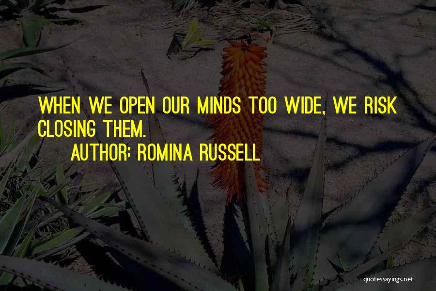Open Minds Quotes By Romina Russell