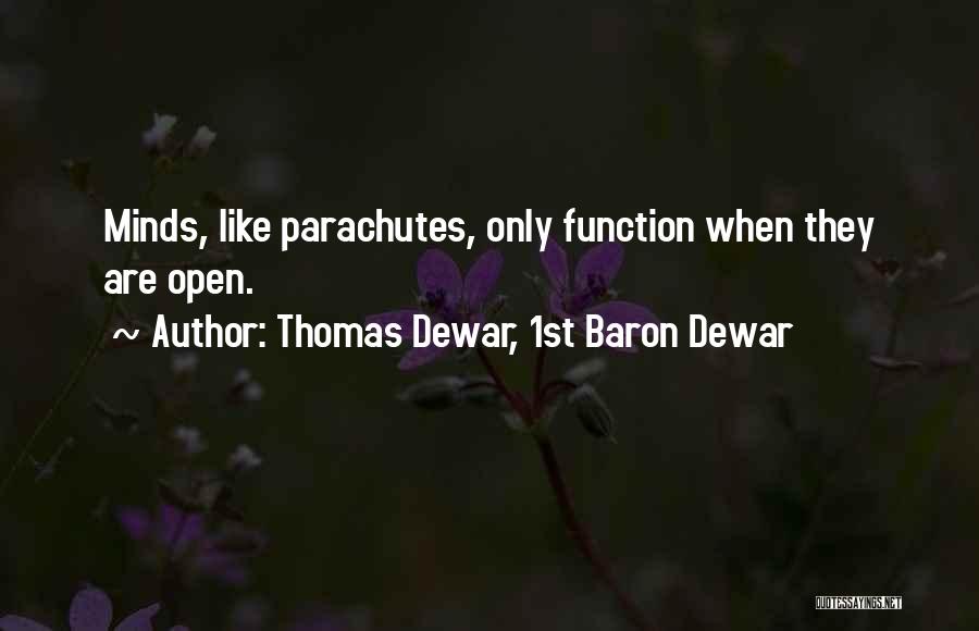 Open Minds Quotes By Thomas Dewar, 1st Baron Dewar