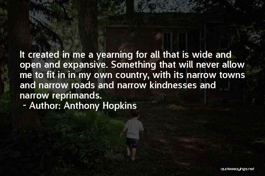 Open Roads Quotes By Anthony Hopkins