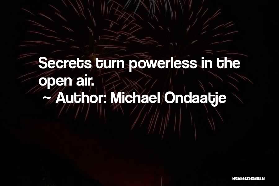 Open Secrets Quotes By Michael Ondaatje