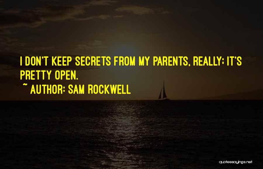 Open Secrets Quotes By Sam Rockwell