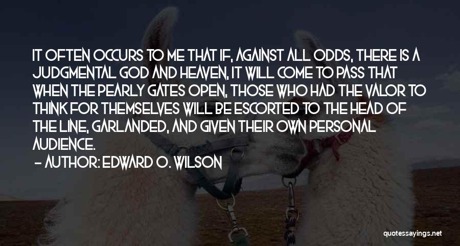 Open The Gates Of Heaven Quotes By Edward O. Wilson