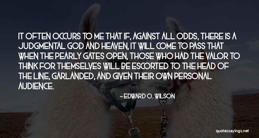 Open The Gates Of Heaven Quotes By Edward O. Wilson