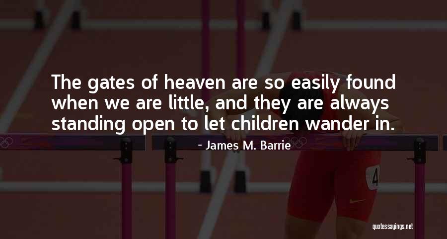 Open The Gates Of Heaven Quotes By James M. Barrie