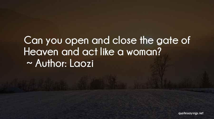 Open The Gates Of Heaven Quotes By Laozi