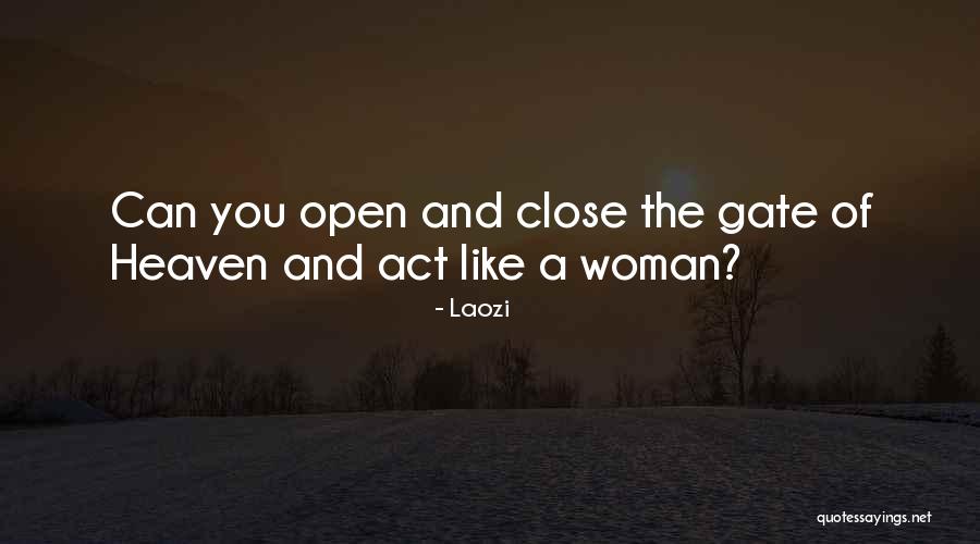 Open The Gates Of Heaven Quotes By Laozi