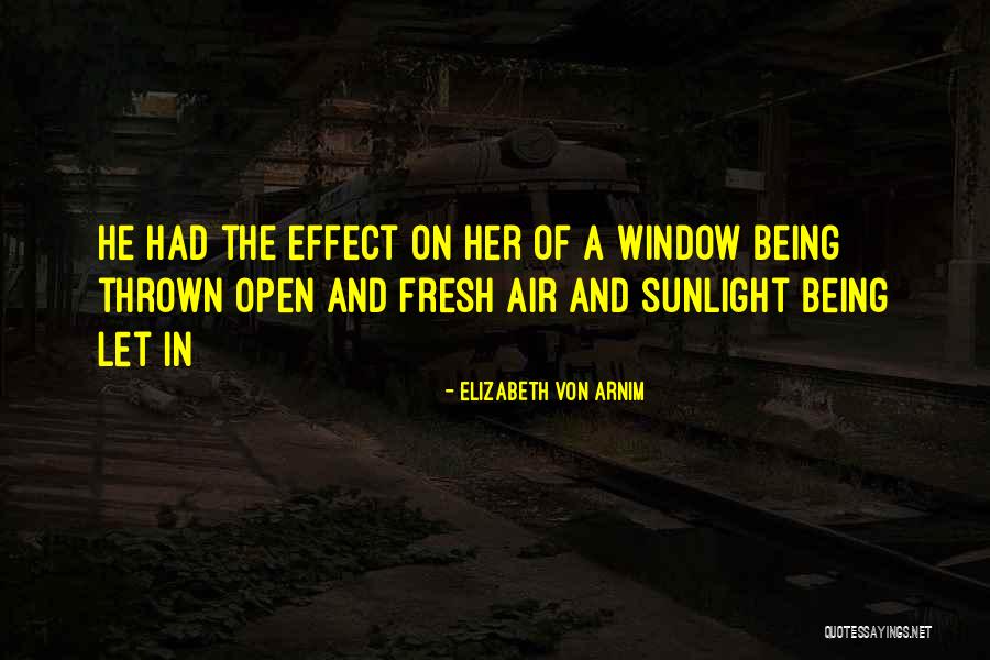 Open The Window Quotes By Elizabeth Von Arnim Open The Window Quotes By Elizabeth Von Arnim
