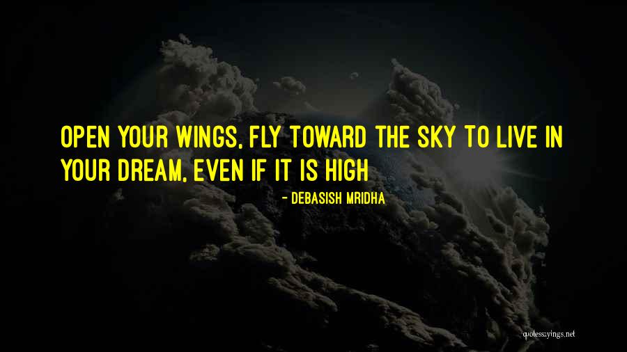 Open The Wings Quotes By Debasish Mridha Open The Wings Quotes By Debasish Mridha