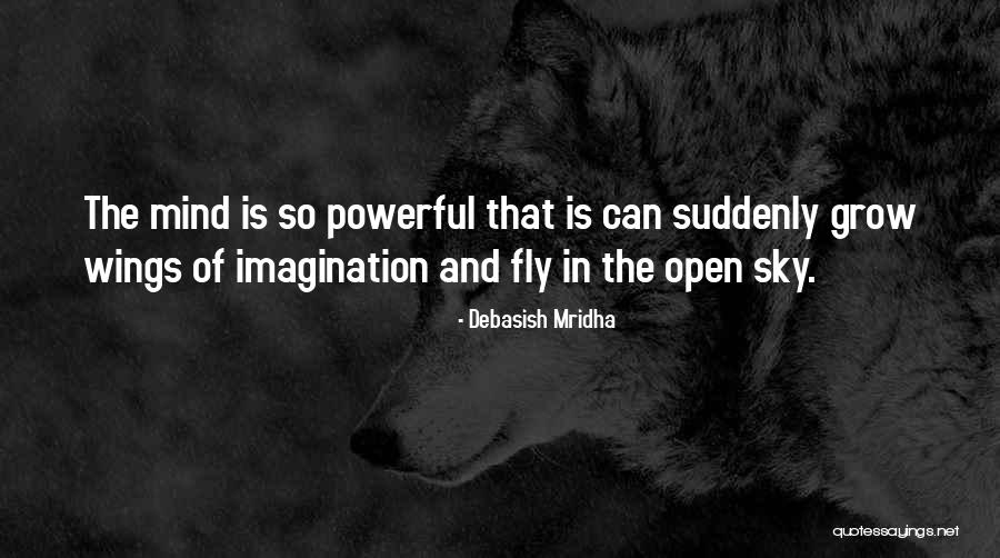 Open The Wings Quotes By Debasish Mridha Open The Wings Quotes By Debasish Mridha