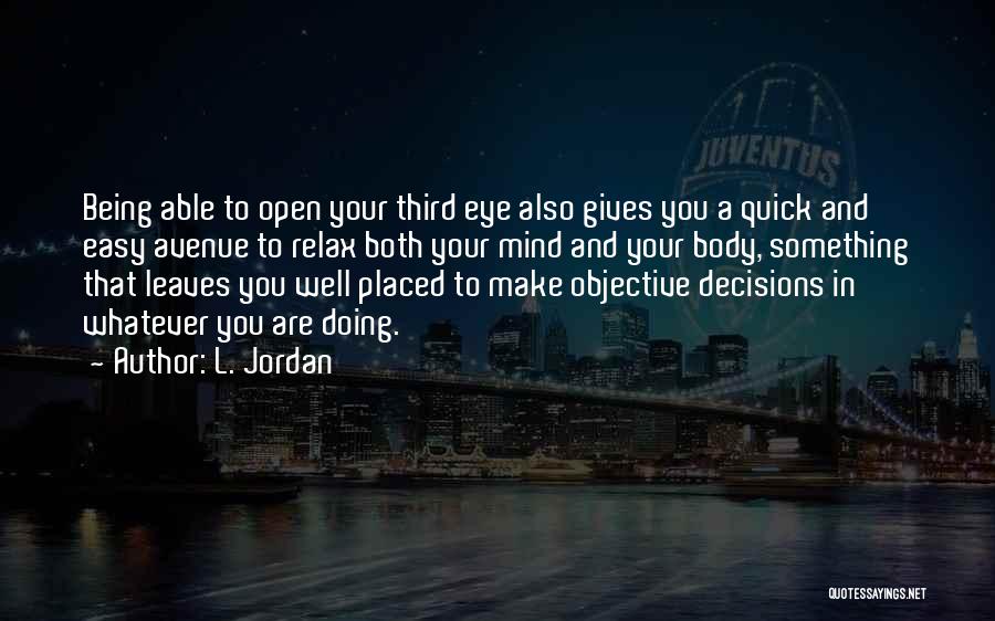 Open Third Eye Quotes By L. Jordan