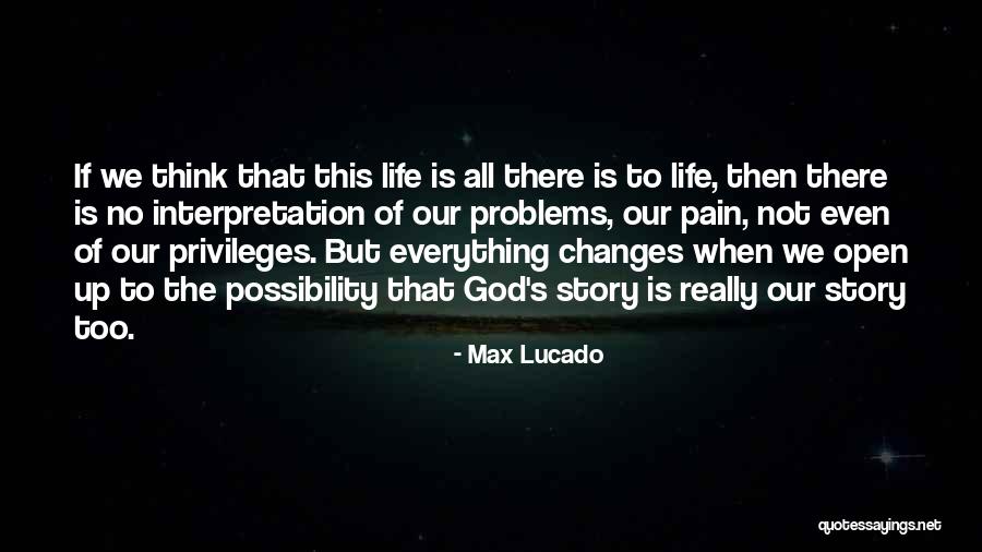 Open To Interpretation Quotes By Max Lucado Open To Interpretation Quotes By Max Lucado