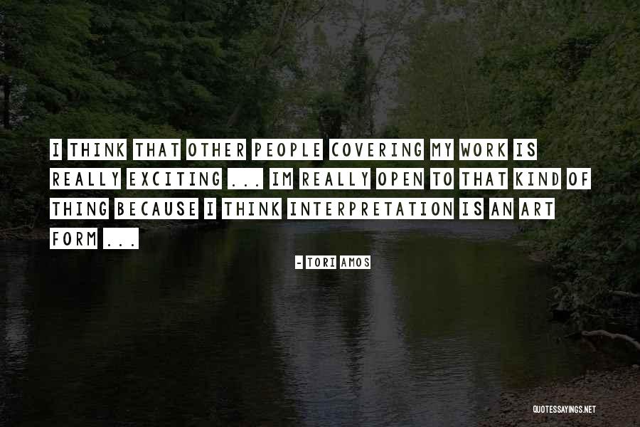 Open To Interpretation Quotes By Tori Amos Open To Interpretation Quotes By Tori Amos