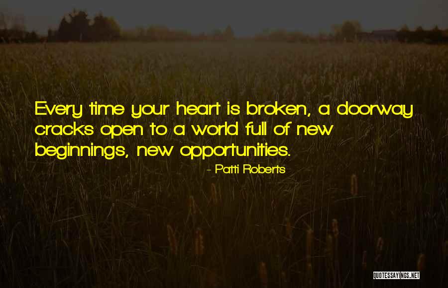 Open To New Opportunities Quotes By Patti Roberts Open To New Opportunities Quotes By Patti Roberts