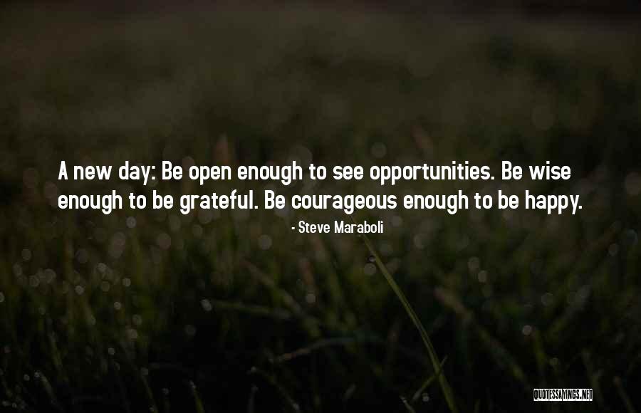 Open To New Opportunities Quotes By Steve Maraboli Open To New Opportunities Quotes By Steve Maraboli