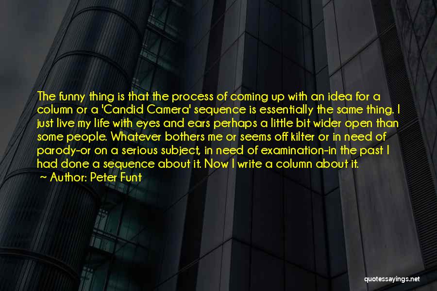 Open Up My Eyes Quotes By Peter Funt