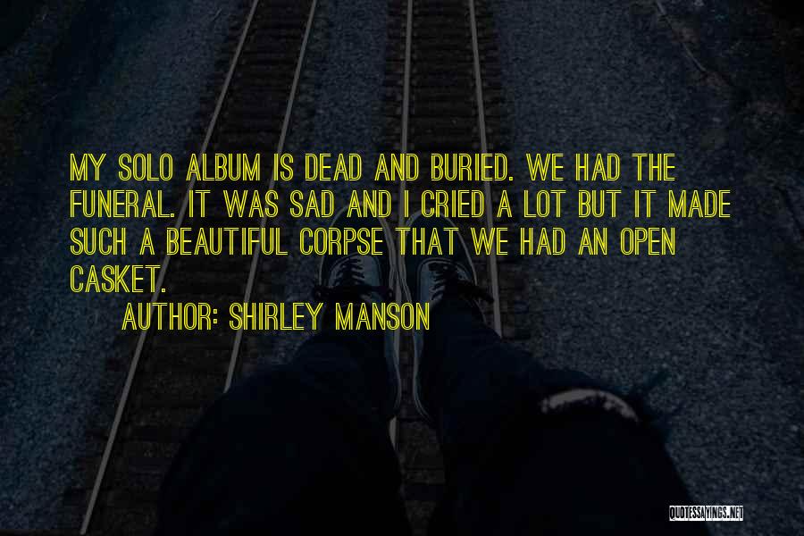 Open When You're Sad Quotes By Shirley Manson