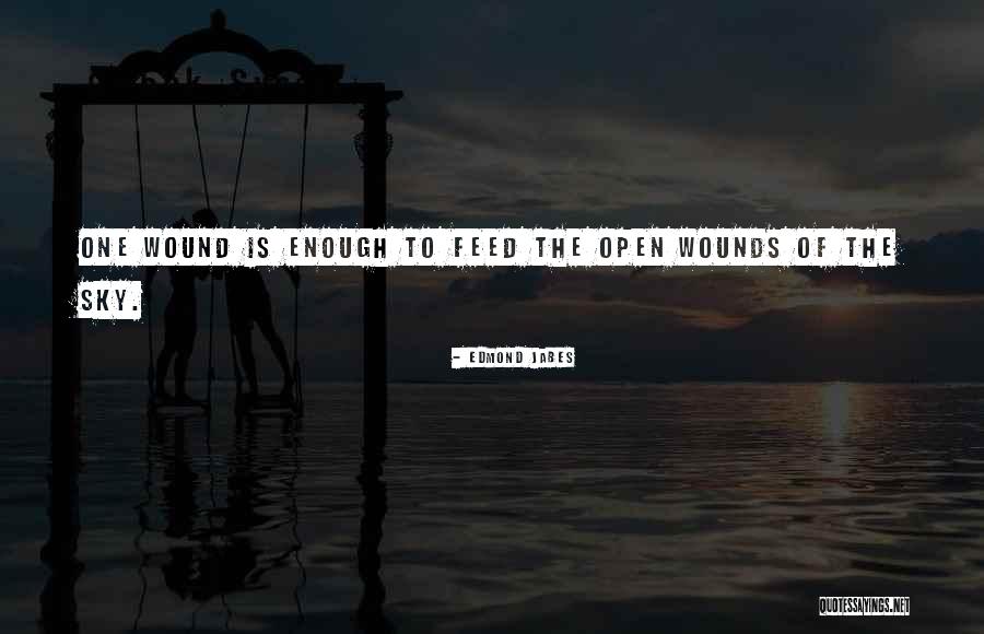 Open Wounds Quotes By Edmond Jabes Open Wounds Quotes By Edmond Jabes