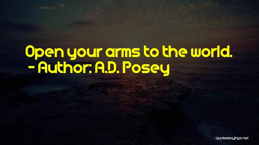 Open Your Arms Quotes By A.D. Posey