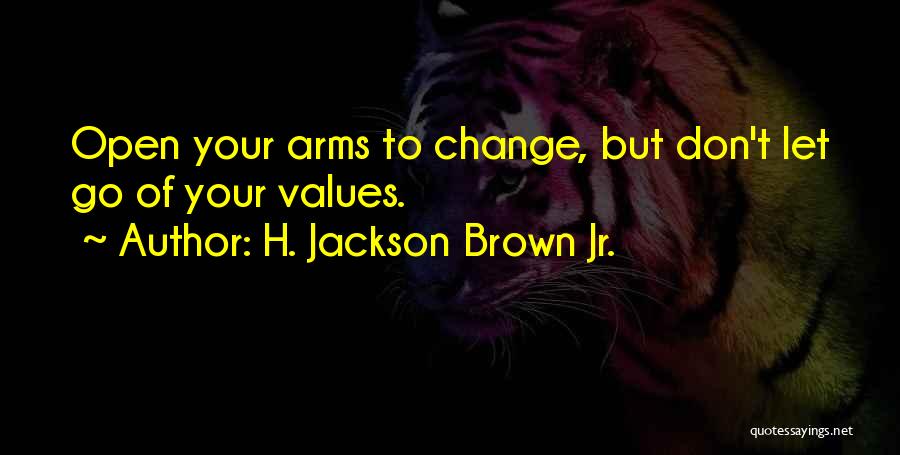 Open Your Arms Quotes By H. Jackson Brown Jr.