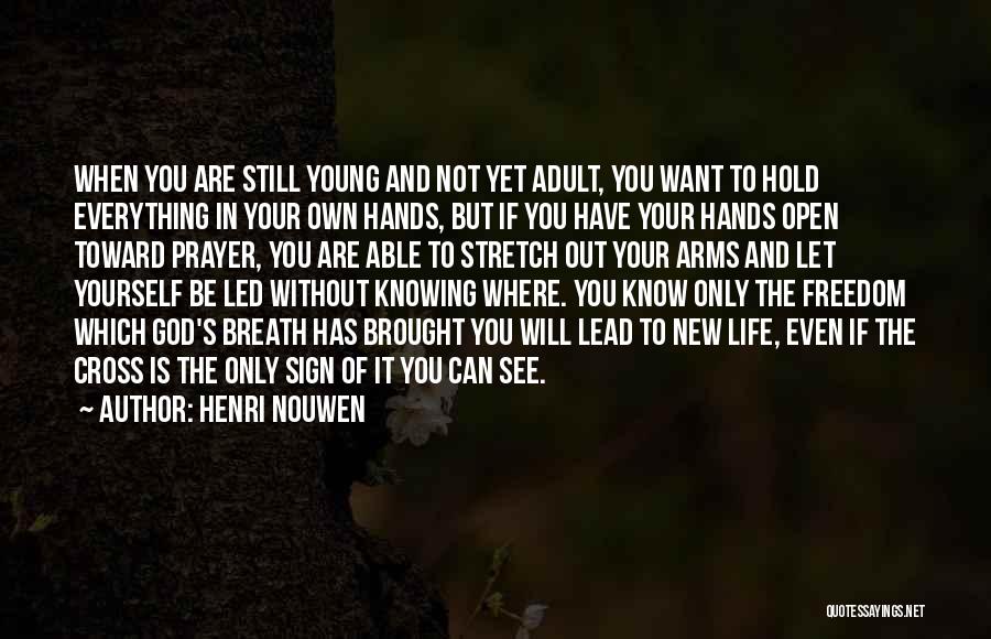 Open Your Arms Quotes By Henri Nouwen