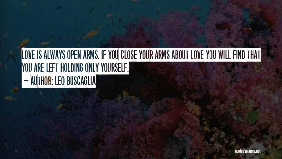 Open Your Arms Quotes By Leo Buscaglia