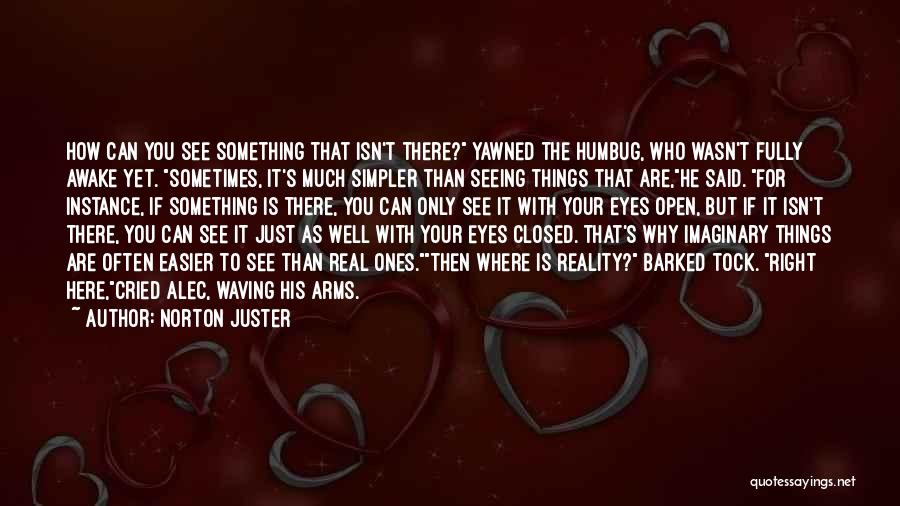 Open Your Arms Quotes By Norton Juster