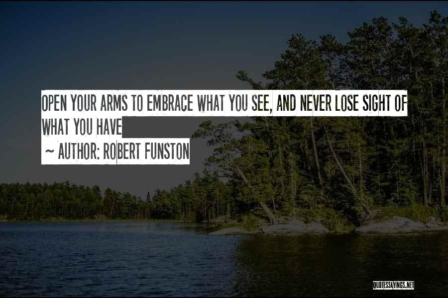 Open Your Arms Quotes By Robert Funston