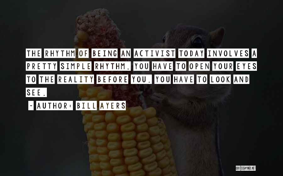 Open Your Eye Quotes By Bill Ayers