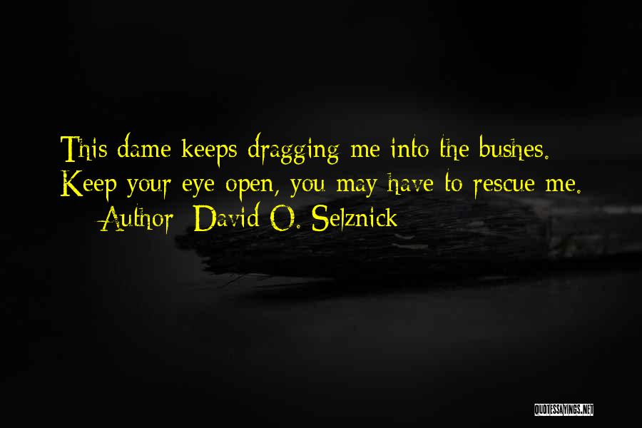 Open Your Eye Quotes By David O. Selznick