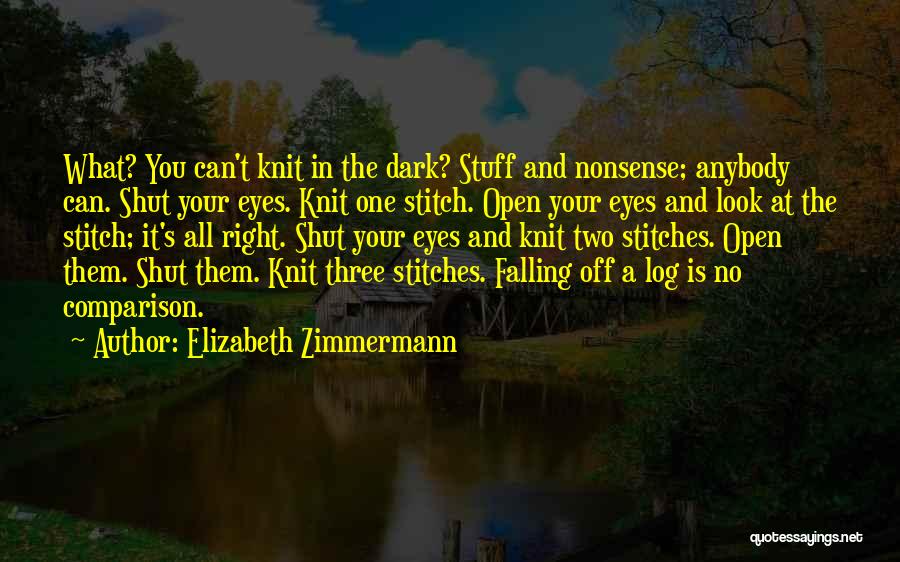 Open Your Eye Quotes By Elizabeth Zimmermann