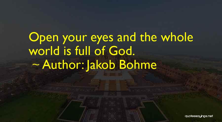 Open Your Eye Quotes By Jakob Bohme