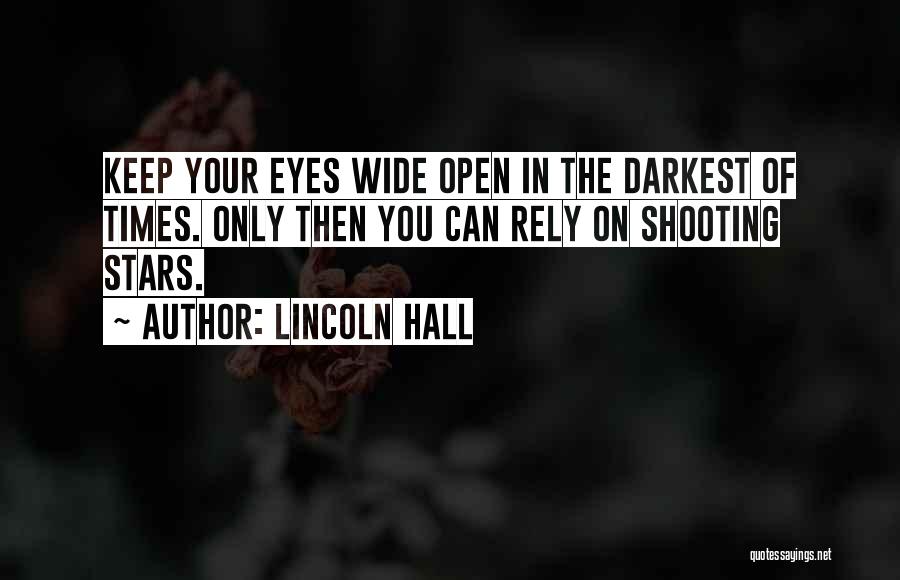 Open Your Eye Quotes By Lincoln Hall