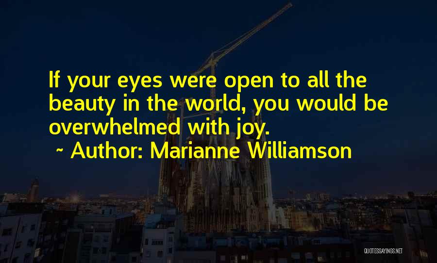 Open Your Eye Quotes By Marianne Williamson