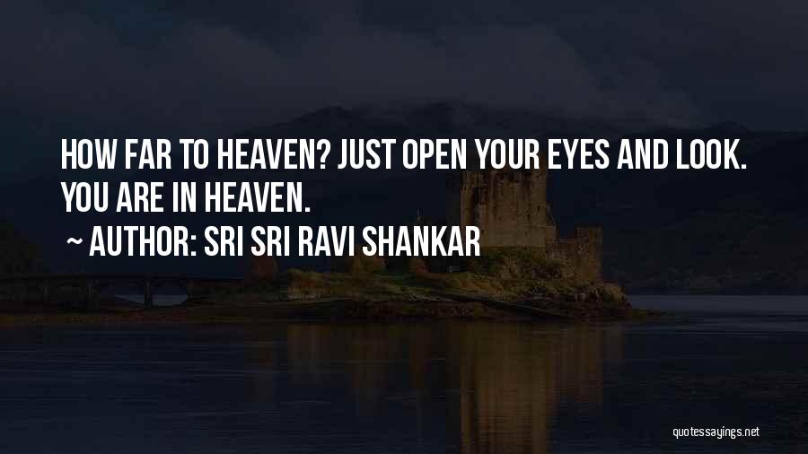 Open Your Eye Quotes By Sri Sri Ravi Shankar