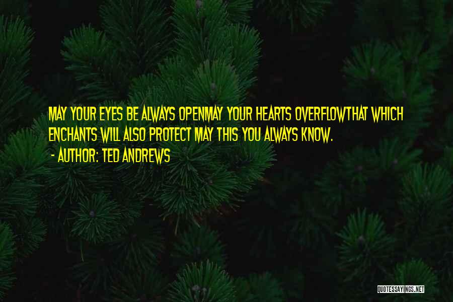 Open Your Eye Quotes By Ted Andrews