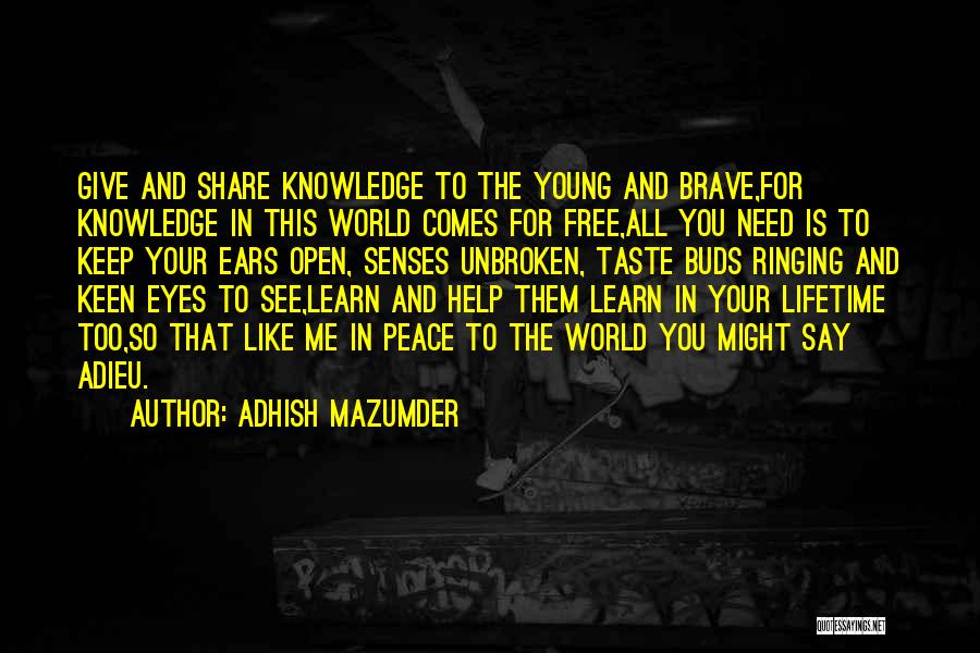 Open Your Eyes And Ears Quotes By Adhish Mazumder