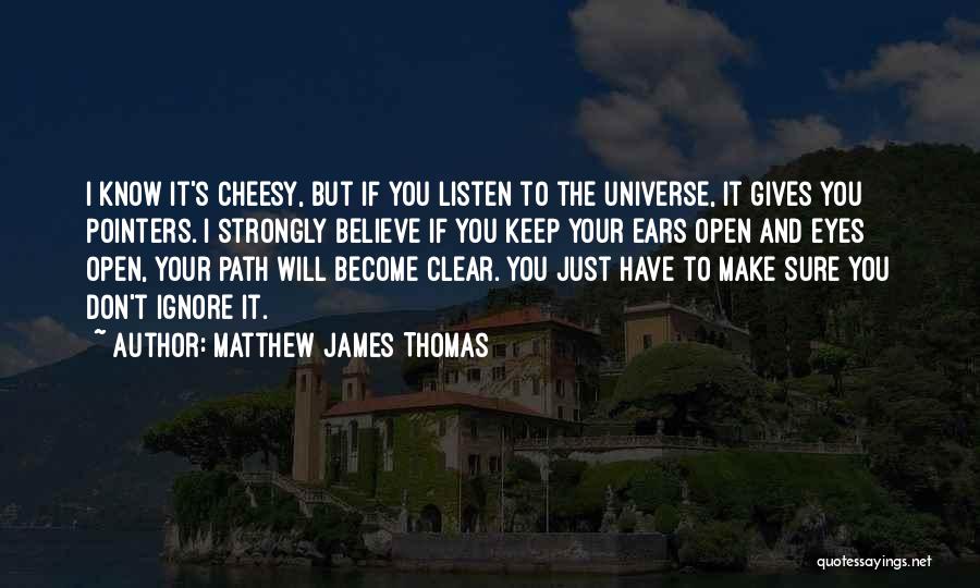 Open Your Eyes And Ears Quotes By Matthew James Thomas