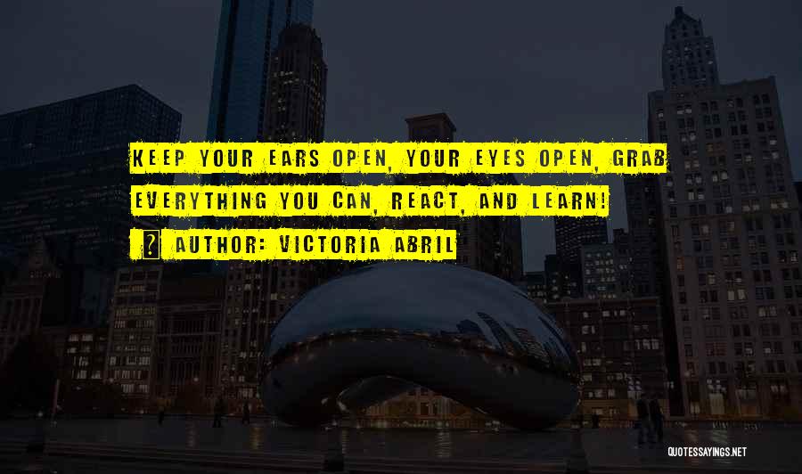 Open Your Eyes And Ears Quotes By Victoria Abril