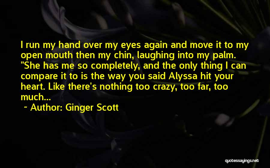 Open Your Eyes And Heart Quotes By Ginger Scott