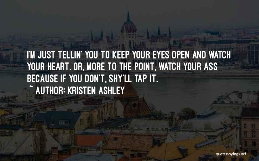 Open Your Eyes And Heart Quotes By Kristen Ashley