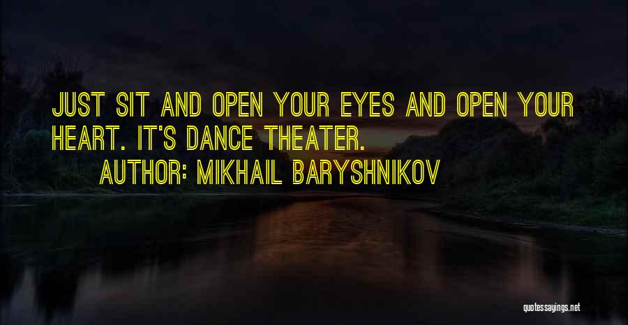 Open Your Eyes And Heart Quotes By Mikhail Baryshnikov