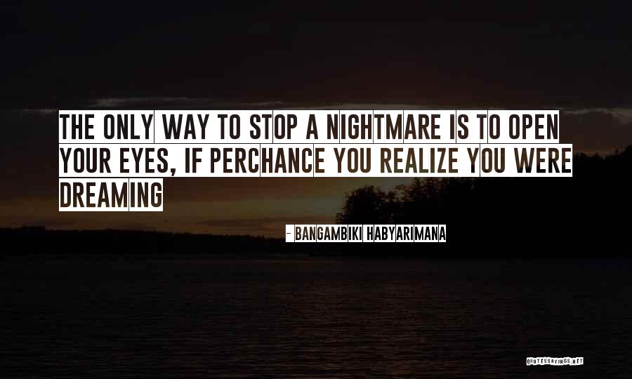 Open Your Eyes And Realize Quotes By Bangambiki Habyarimana