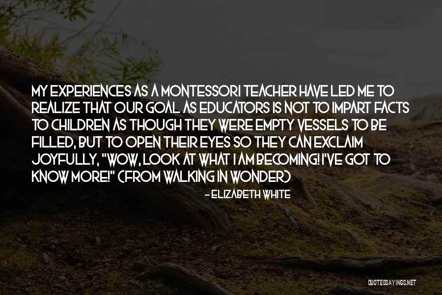 Open Your Eyes And Realize Quotes By Elizabeth White Open Your Eyes And Realize Quotes By Elizabeth White