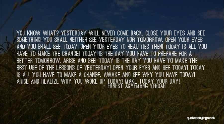 Open Your Eyes And Realize Quotes By Ernest Agyemang Yeboah Open Your Eyes And Realize Quotes By Ernest Agyemang Yeboah