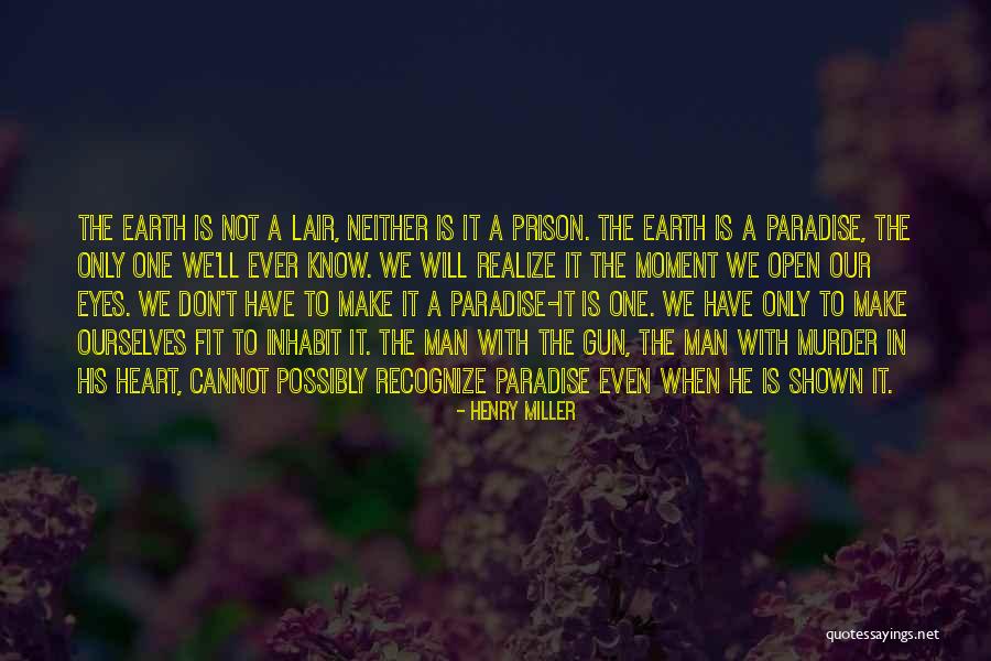 Open Your Eyes And Realize Quotes By Henry Miller Open Your Eyes And Realize Quotes By Henry Miller